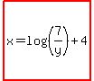 highlight%28x=log%28%287%2Fy%29%29%2B4%29