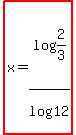 highlight%28x=log%282%2F3%29%2Flog%2812%29%29