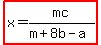 highlight%28x=mc%2F%28m%2B8b-a%29%29