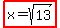 highlight%28x=sqrt%2813%29%29