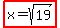 highlight%28x=sqrt%2819%29%29