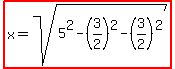highlight%28x=sqrt%285%5E2-%283%2F2%29%5E2-%283%2F2%29%5E2%29%29