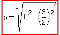 highlight%28x=sqrt%28L%5E2-%283%2F2%29%5E2%29%29