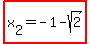 highlight%28x%5B2%5D=+-+1-sqrt%282%29%29+