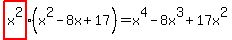 highlight%28x%5E2%29%28x%5E2-8x%2B17%29=x%5E4-8x%5E3%2B17x%5E2