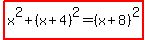 highlight%28x%5E2%2B%28x%2B4%29%5E2=%28x%2B8%29%5E2%29