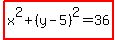 highlight%28x%5E2%2B%28y-5%29%5E2=36%29
