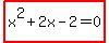 highlight%28x%5E2%2B2x-2=0%29