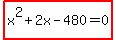 highlight%28x%5E2%2B2x-480=0%29