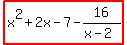 highlight%28x%5E2%2B2x-7-16%2F%28x-2%29%29