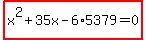 highlight%28x%5E2%2B35x-6%2A5379=0%29
