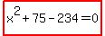 highlight%28x%5E2%2B75-234=0%29