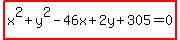 highlight%28x%5E2%2By%5E2-46x%2B2y%2B305=0%29