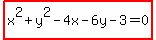 highlight%28x%5E2%2By%5E2-4x-6y-3=0%29%0D%0A