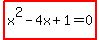 highlight%28x%5E2+-+4x+%2B+1+=+0%29