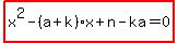 highlight%28x%5E2-%28a%2Bk%29x%2Bn-ka=0%29