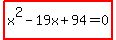 highlight%28x%5E2-19x%2B94=0%29