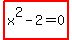 highlight%28x%5E2-2=0%29