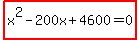 highlight%28x%5E2-200x%2B4600=0%29