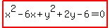 highlight%28x%5E2-6x%2By%5E2%2B2y-6=0%29