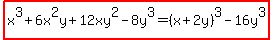 highlight%28x%5E3%2B6x%5E2y%2B12xy%5E2-8y%5E3=%28x%2B2y%29%5E3-16y%5E3%29