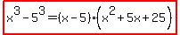 highlight%28x%5E3+-+5%5E3+=+%28x-5%29%28x%5E2%2B5x%2B25%29%29