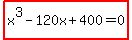 highlight%28x%5E3-120x%2B400=0%29