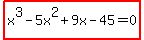 highlight%28x%5E3-5x%5E2%2B9x-45=0%29