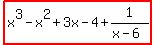 highlight%28x%5E3-x%5E2%2B3x-4%2B1%2F%28x-6%29%29