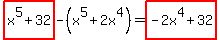 highlight%28x%5E5%2B32%29-%28x%5E5%2B2x%5E4%29=highlight%28+-2x%5E4%2B32%29
