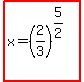 highlight%28x+=+%282%2F3%29%5E%285%2F2%29%29