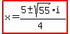 highlight%28x+=+%285+%2B-+sqrt%28+55%29i%29%2F%284%29%29+