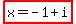 highlight%28x+=+-1+%2B+i%29