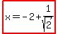highlight%28x+=+-2+%2B+1%2Fsqrt%282%29%29