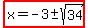 highlight%28x+=+-3%2B-sqrt%2834%29%29