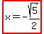 highlight%28x+=+-sqrt%285%29%2F2%29