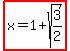 highlight%28x+=+1%2Bsqrt%283%2F2%29%29