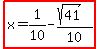 highlight%28x+=+1%2F10+-+%28sqrt%2841%29%29%2F10%29