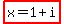 highlight%28x+=+1+%2B+i%29+