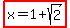 highlight%28x+=+1+%2B+sqrt%282%29%29+