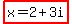 highlight%28x+=+2+%2B+3i%29+