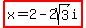 highlight%28x+=+2-2sqrt%283%29i%29