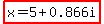 highlight%28x+=+5%2B0.866i%29