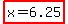 highlight%28x+=+6.25%29+