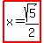 highlight%28x+=+sqrt%285%29%2F2%29