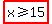 highlight%28x+%3E=+15%29