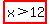 highlight%28x+%3E+12%29