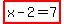highlight%28x-2=7%29