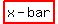 highlight%28x-bar%29
