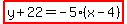 highlight%28y%2B22+=+-5%28x-4%29%29